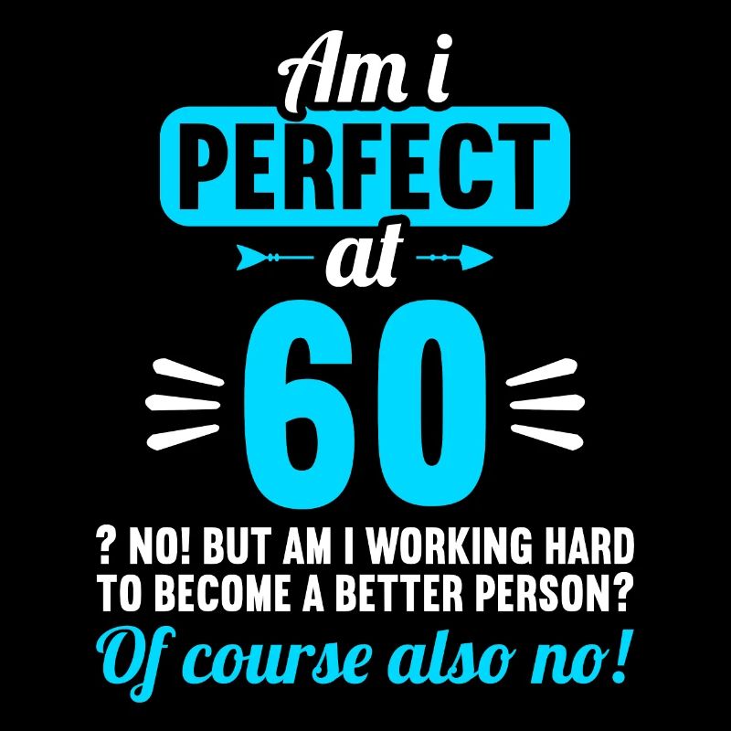 Suis-je parfait à 60 ans 60e anniversaire