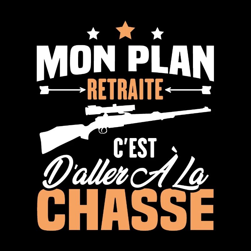 Mon plan retraite c'est d'aller à la chasse