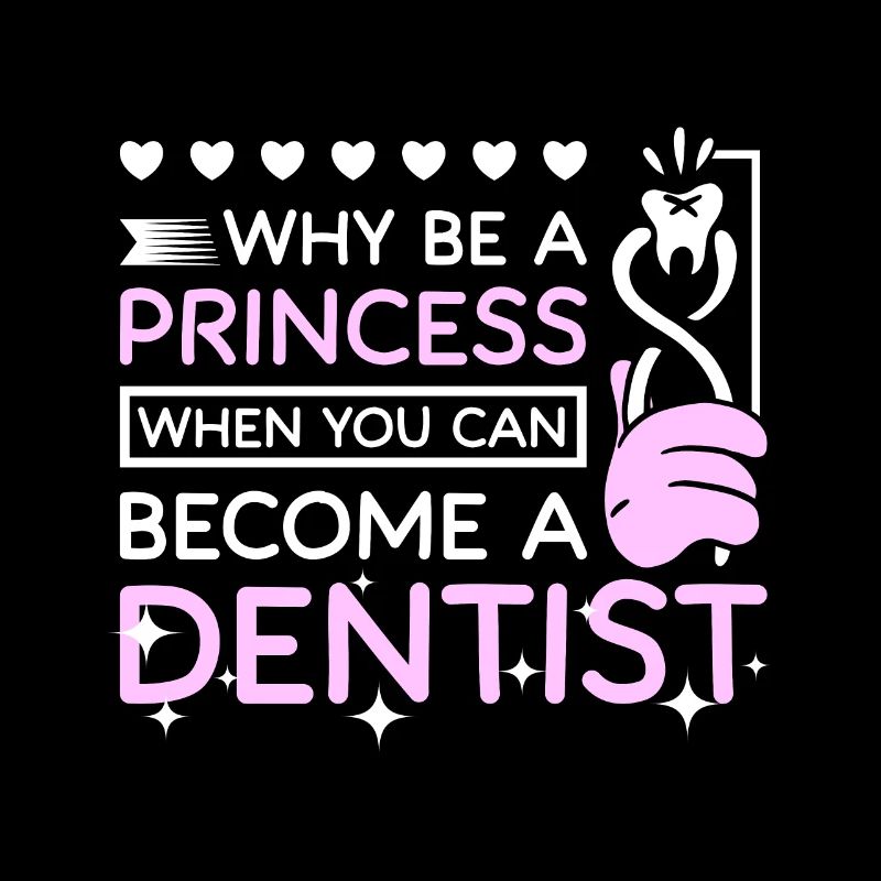Why be a princess when you can become a dentist