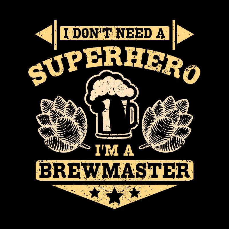 I don't need a superhero I'm a brewmaster