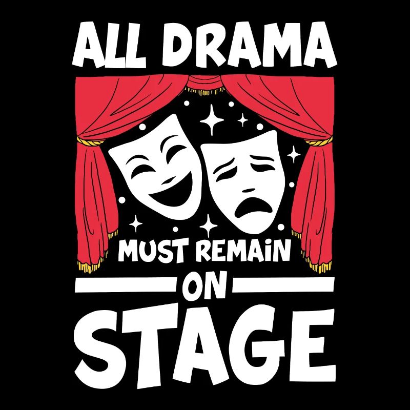 All Drama Must Remain On Stage