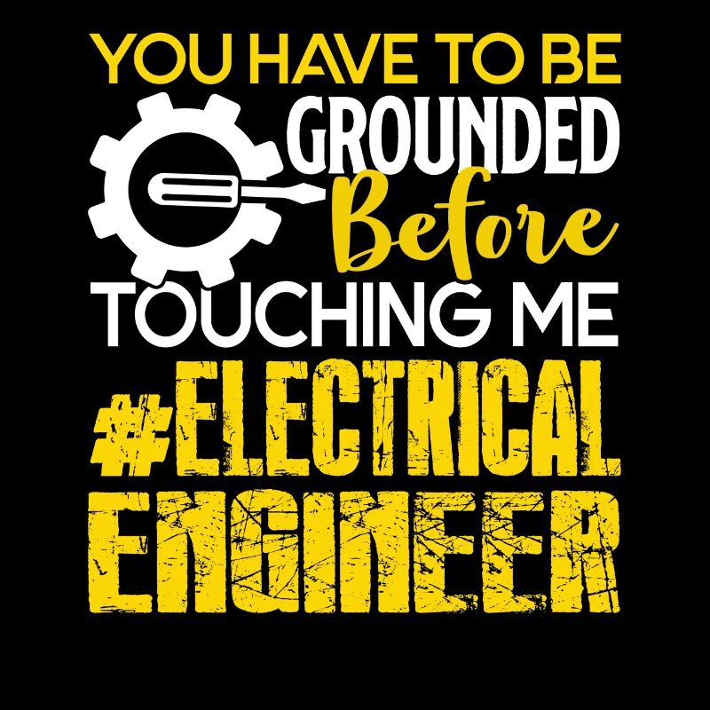Electrical Engineer You Have To Be Grounded
