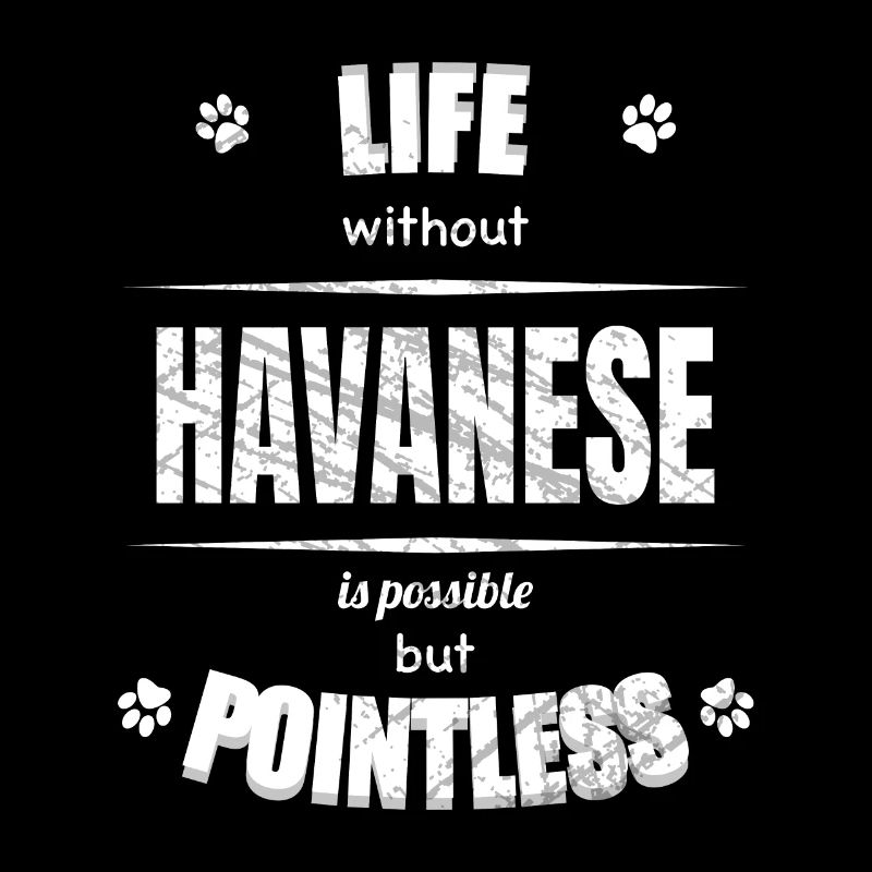 Life is possible but pointless - Havanese