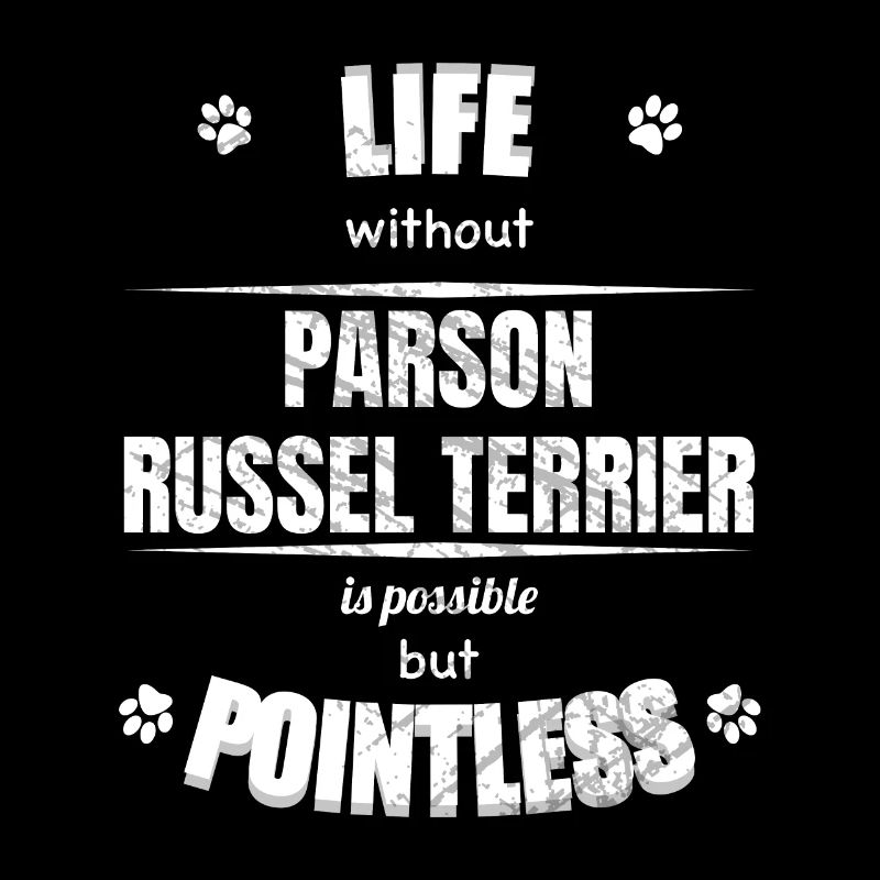 Life is possible pointless - Parson Russel Terrier