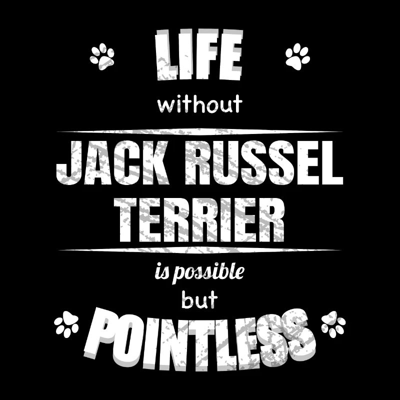 Life is possible pointless - Jack Russel Terrier
