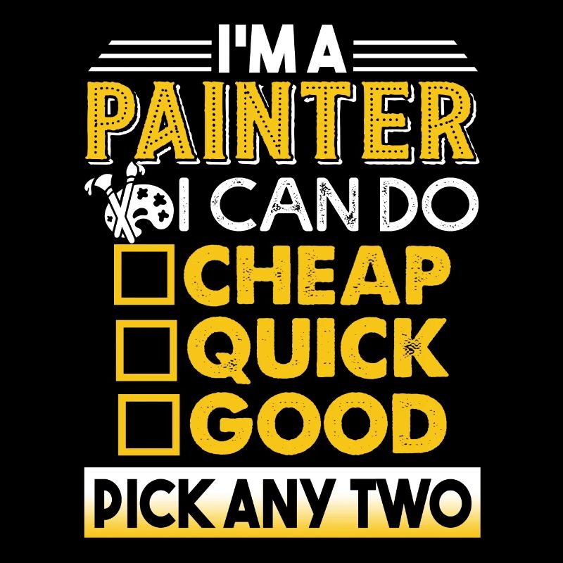 Painter Painter I Can Do Cheap Quick Good