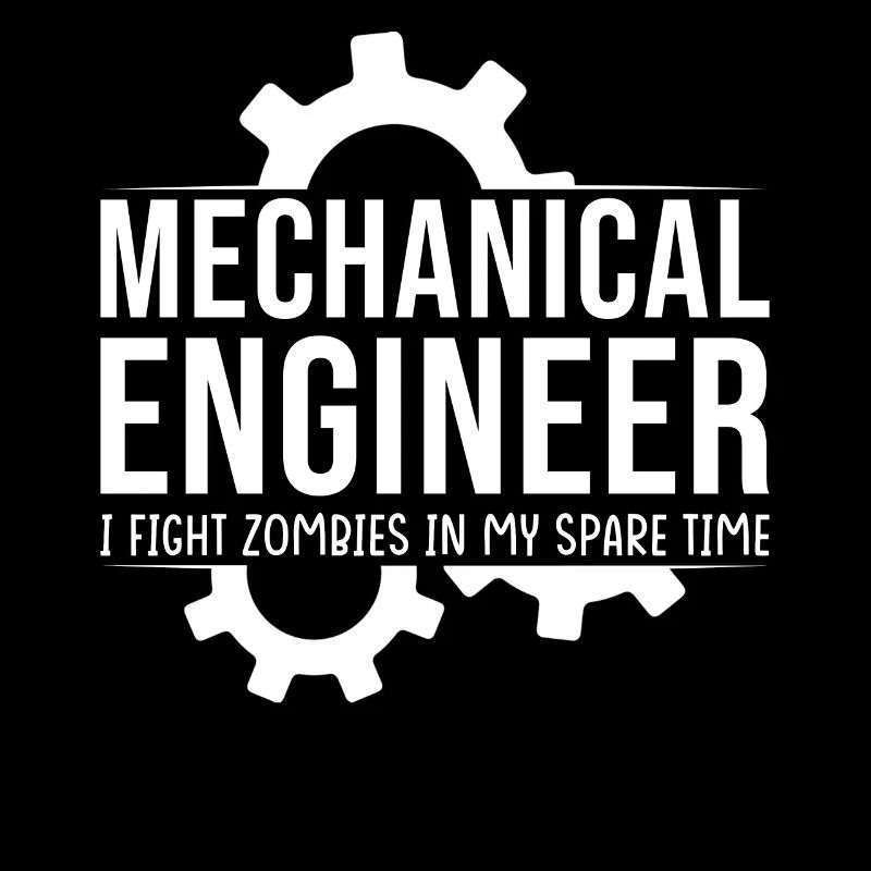 Mechanical Engineer I'm fighting zombies