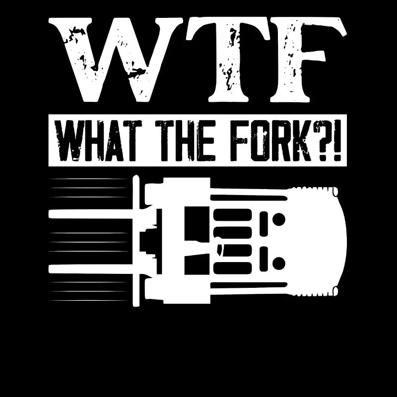 WTF What The Fork!? Forklift Forklifter Operator