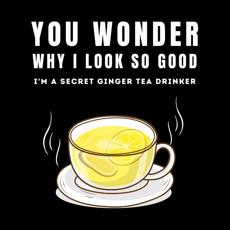 I'M A SECRET GINGER TEA DRINKER Ingwertee Ingwer