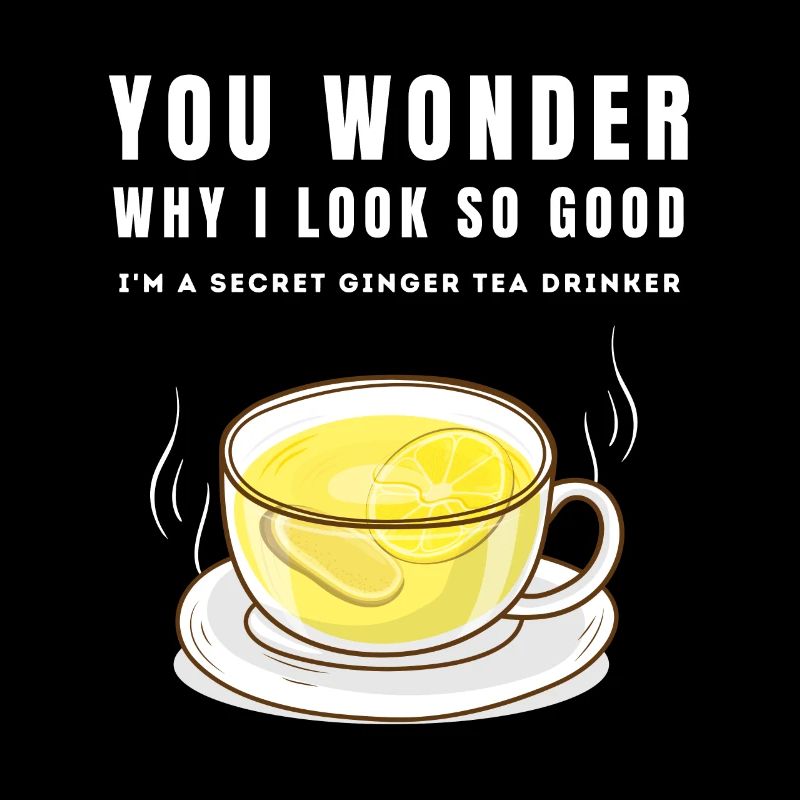 I'M A SECRET GINGER TEA DRINKER Ingwertee Ingwer