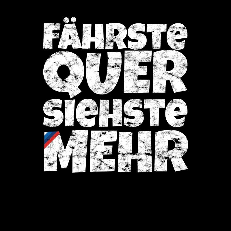 Fährste Quer Siehste Mehr