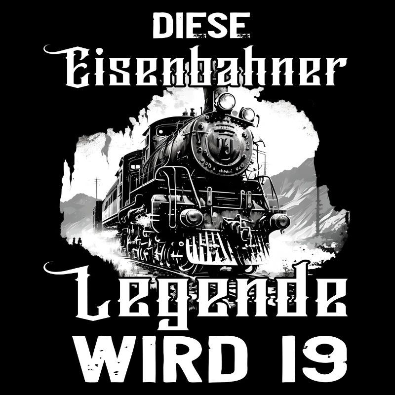 19 Geburtstag Eisenbahner Eisenbahn Beruf Spruch
