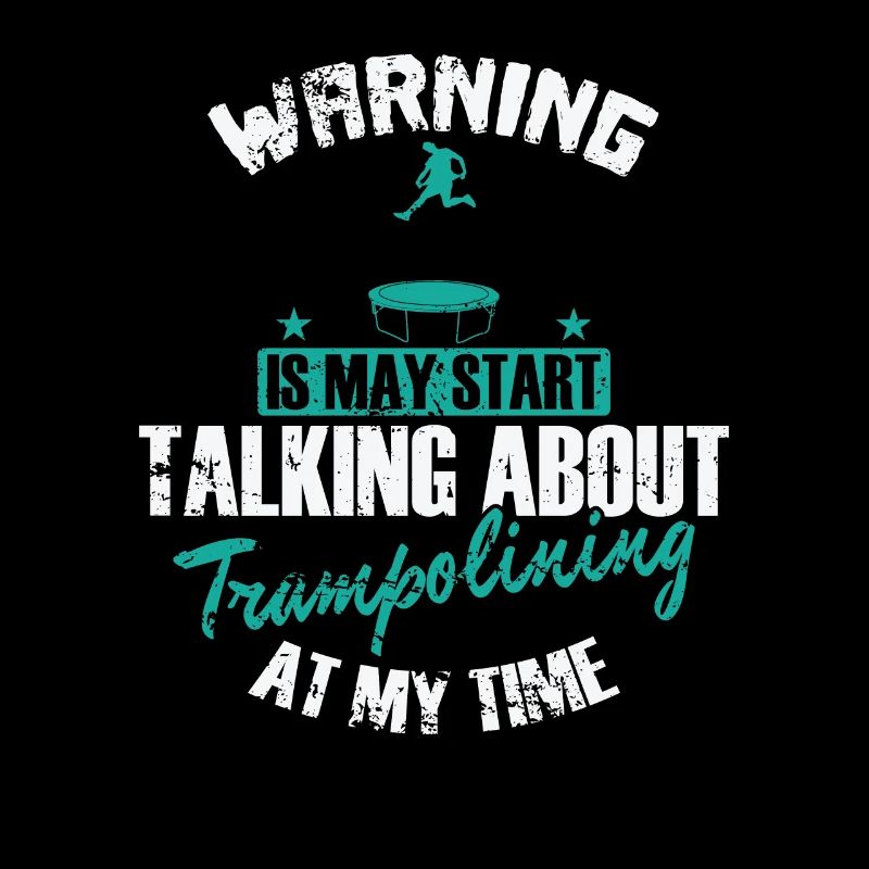 Warning is may Start talking about Trampolining