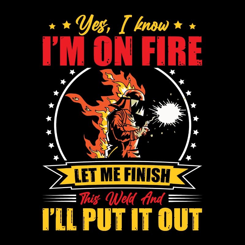 On Fire Finish Weld Welding Gift Profession