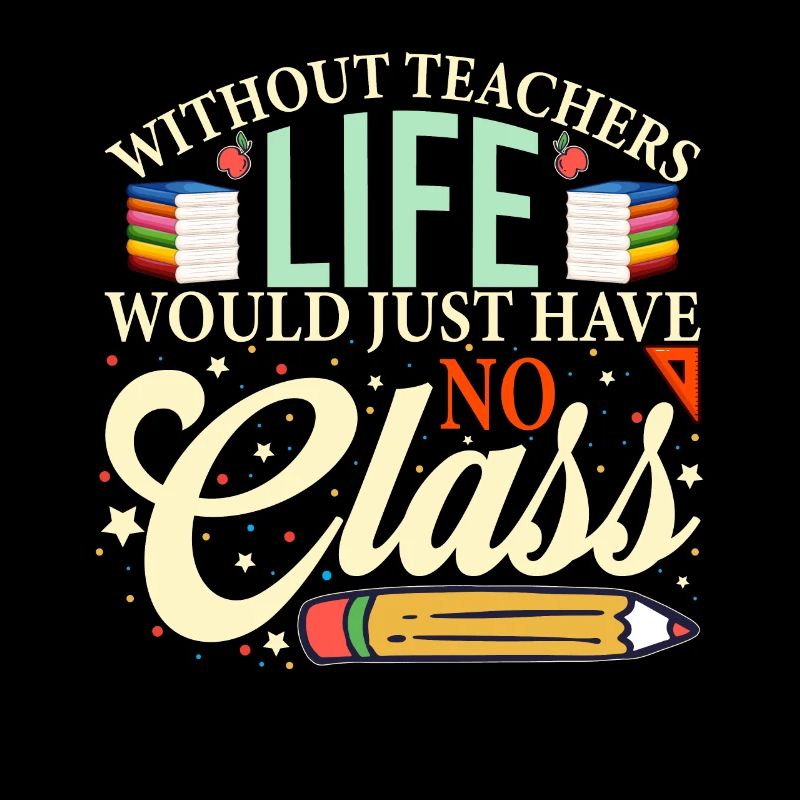 Without a teacher, life has no class
