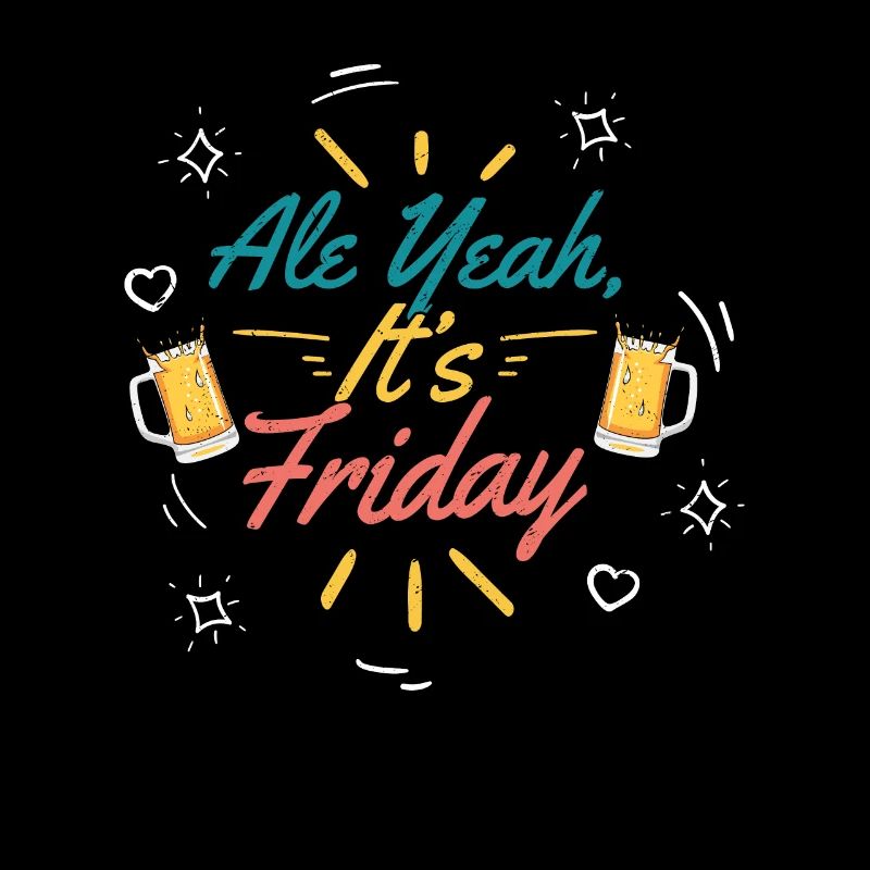 Ale yes, It's Friday Craft Beer Brewer Homebrew