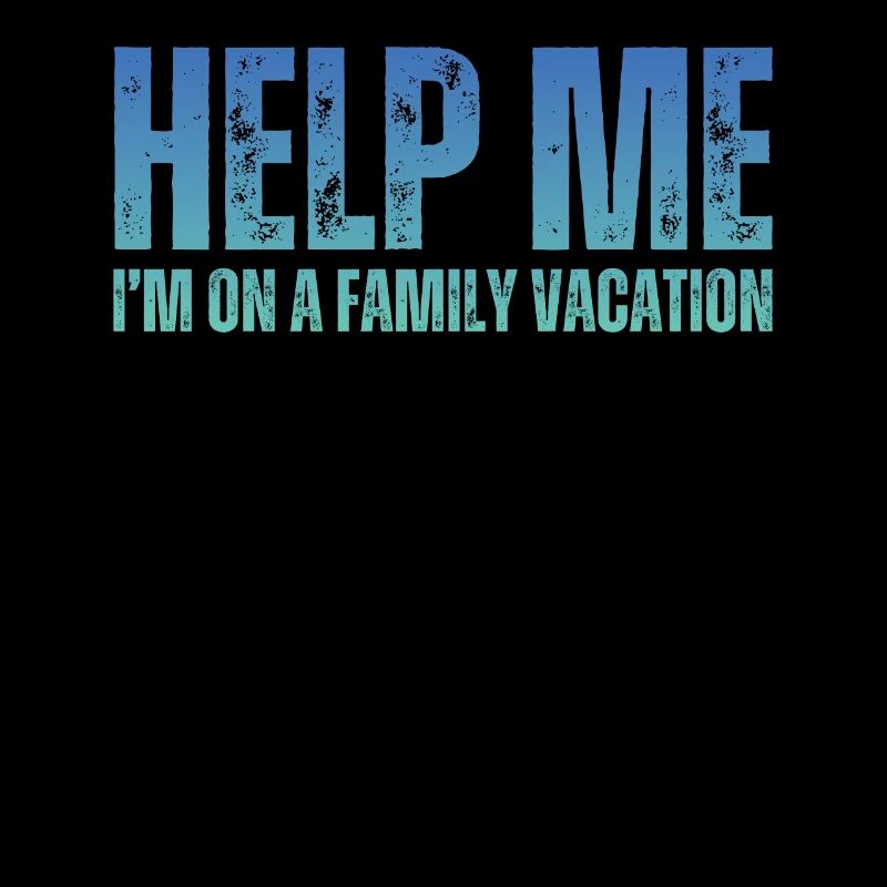 Help, I'm on a family vacation