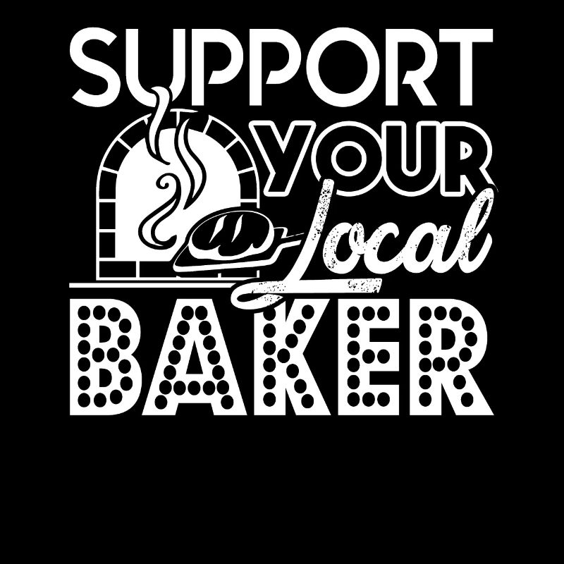 Baker Support Your Local Baker