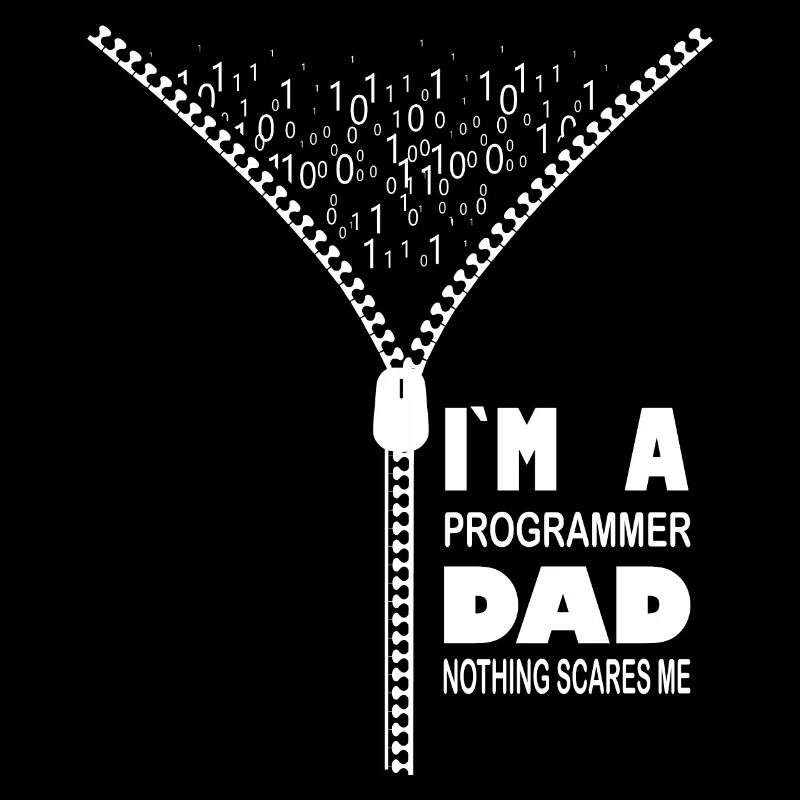 I'm a Programmer Dad Nothing Scares Me