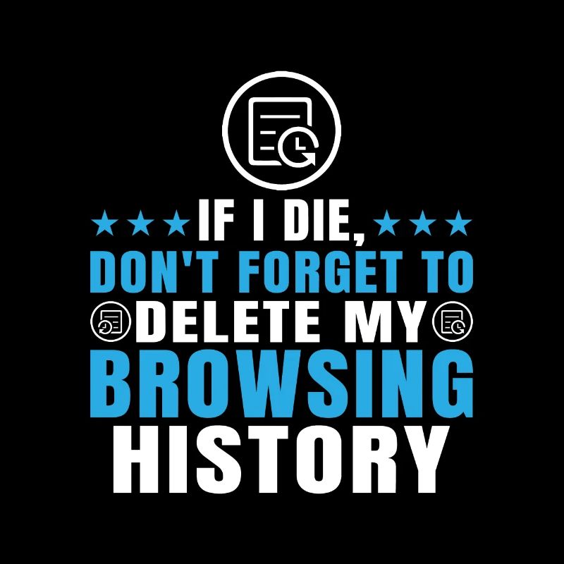 If I Die, Don't Forget Delete My Browsing History