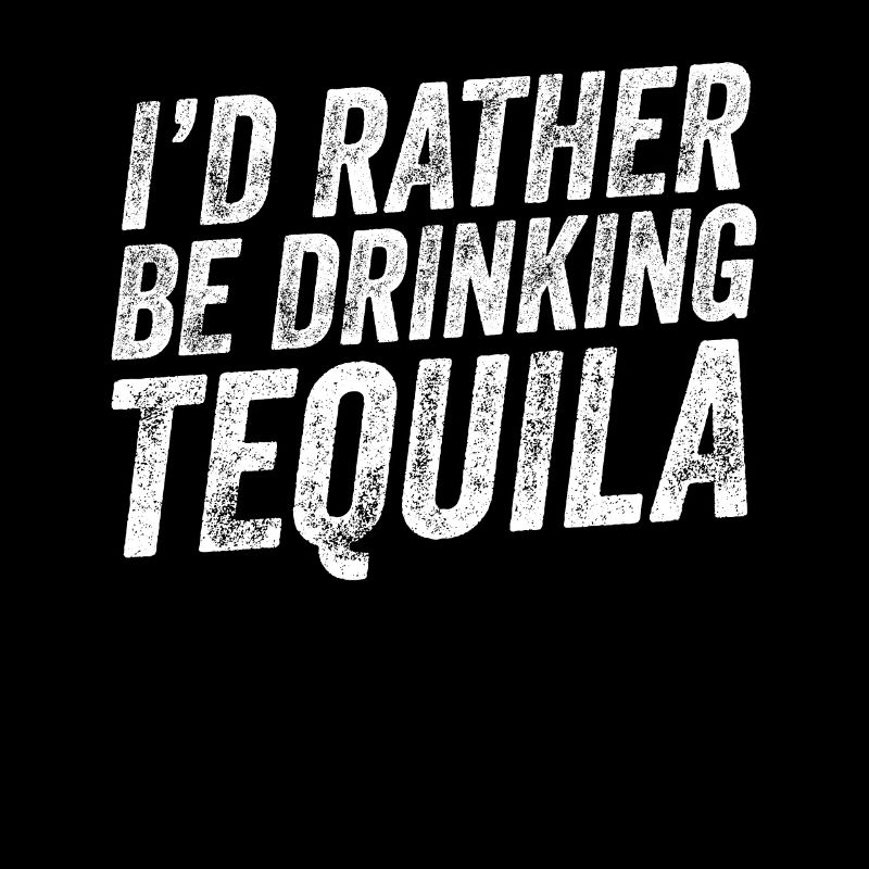 I'd Rather Be Drinking Tequila Funny Mexican Drink