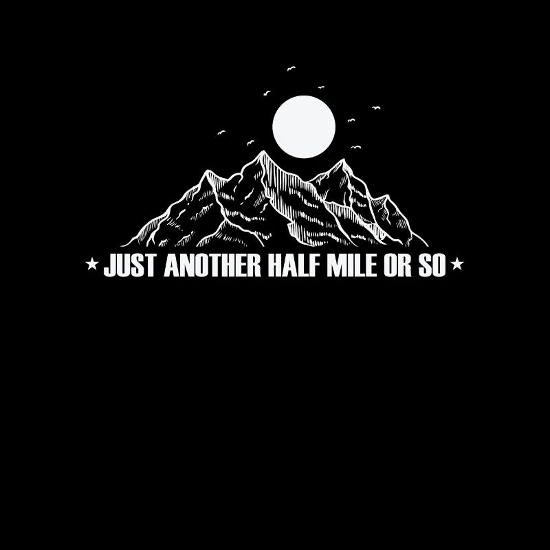 Just another half Mile or so Wandern