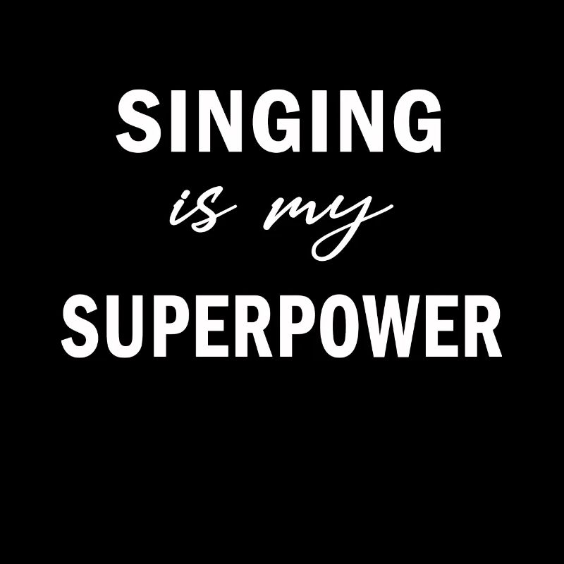Singing Is My Superpower Funny Singing Quote