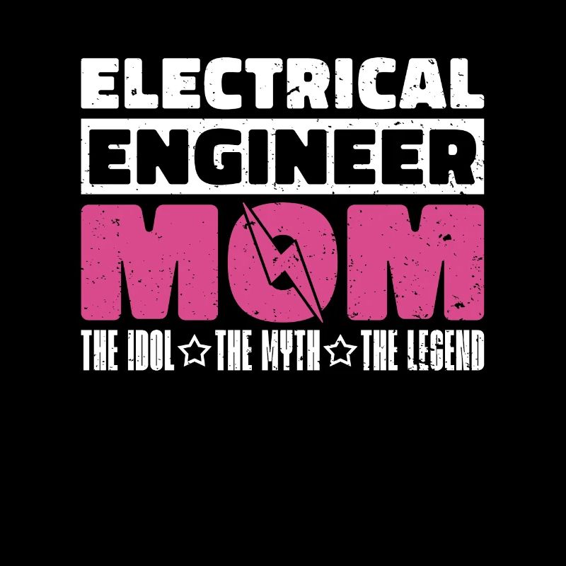 Electrical Engineer Mom The Idol The Technician