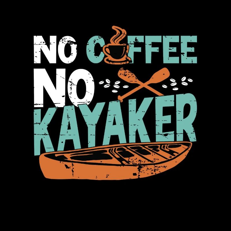 Kayaker No Coffee No Kayaker Kayaking Coffee Lover