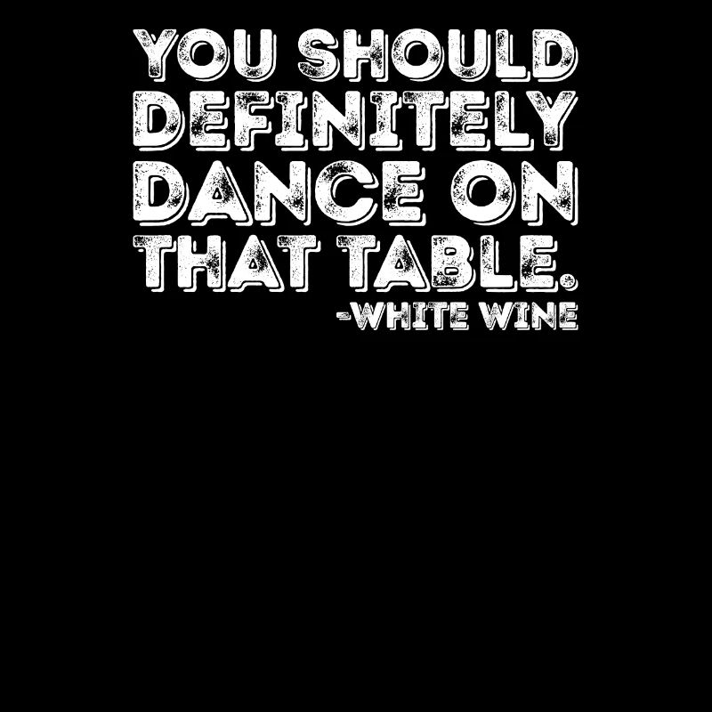 Vous devriez absolument danser sur le vin blanc de table