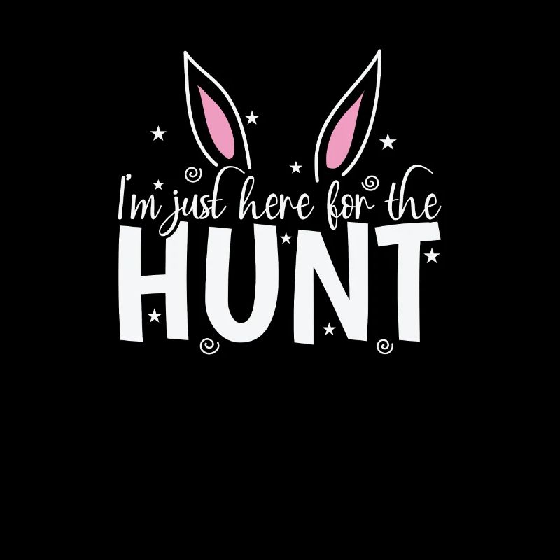 I'm just here for the Hunt Easter Easter Eggs