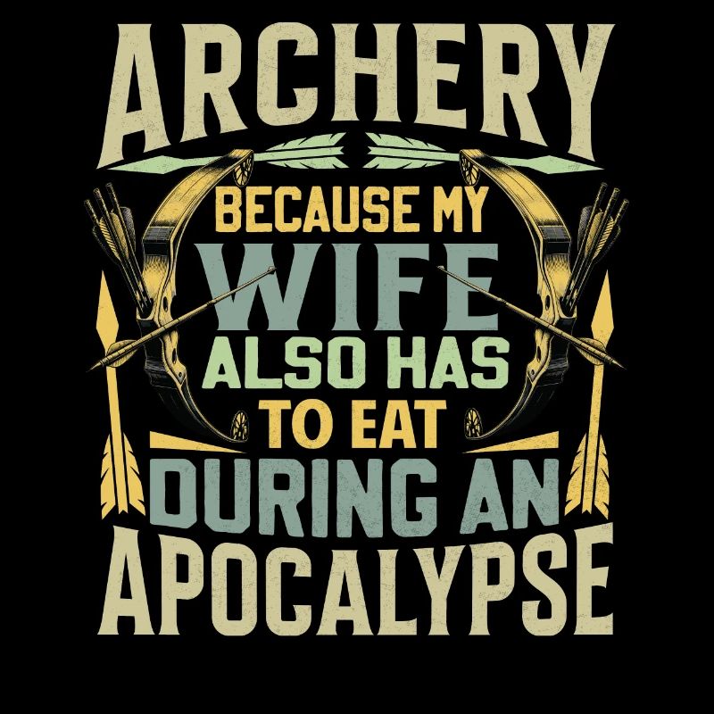 Funny Archery Saying - Apocalypse