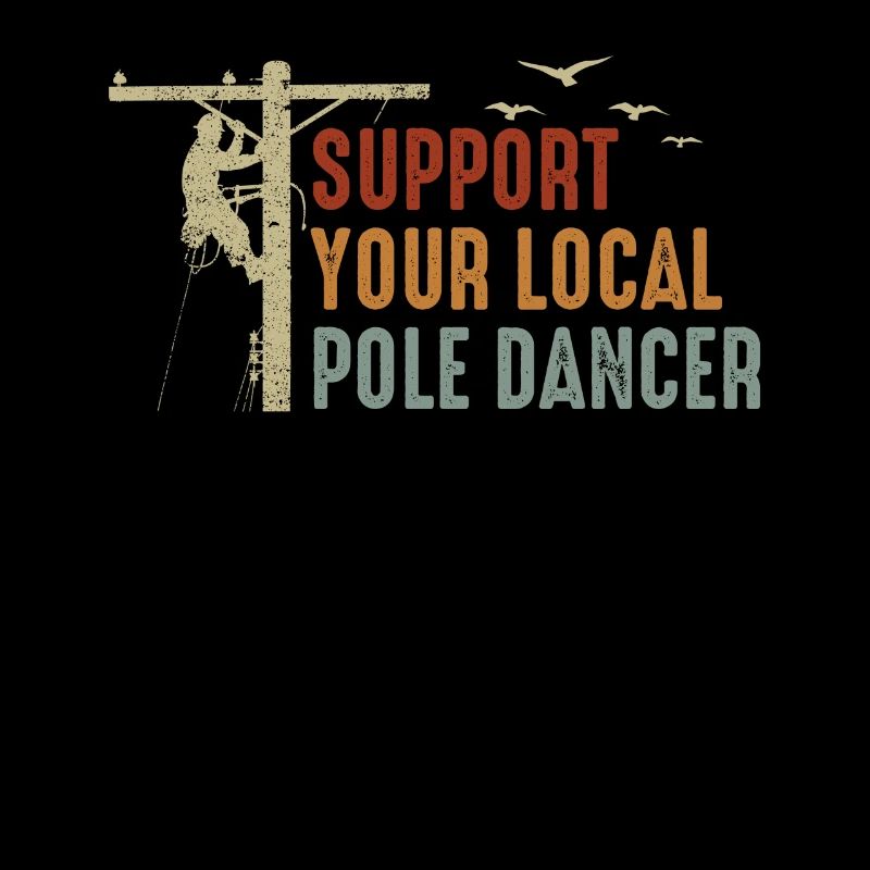 Support Your Local Pole Dancer Lineman