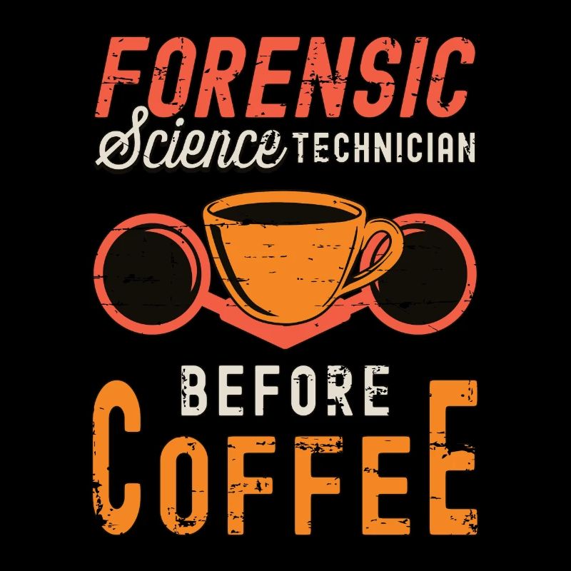 Forensic Science Technician Before Forensic Coffee