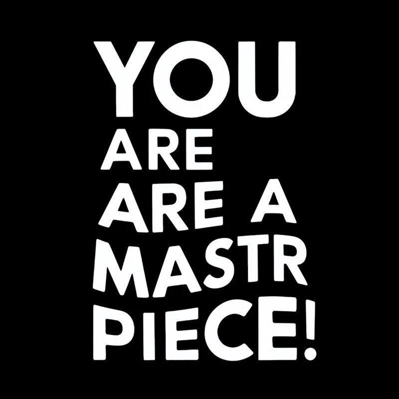 Vous êtes un chef-d’œuvre Message de motivation