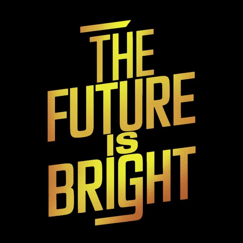 The future is bright Motivation