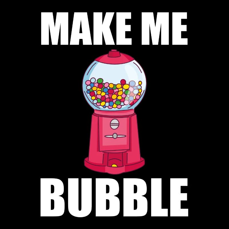 Chewing Gum Vending Machine Saying - Make Me Bubble
