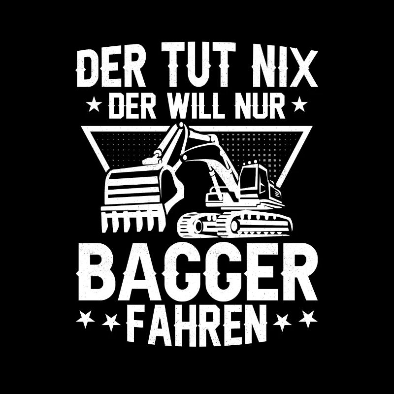 Der tut nix der will nur Bagger fahren Bau Baggerf