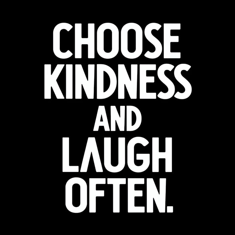 Choose Kindness And Laugh Often Motivation