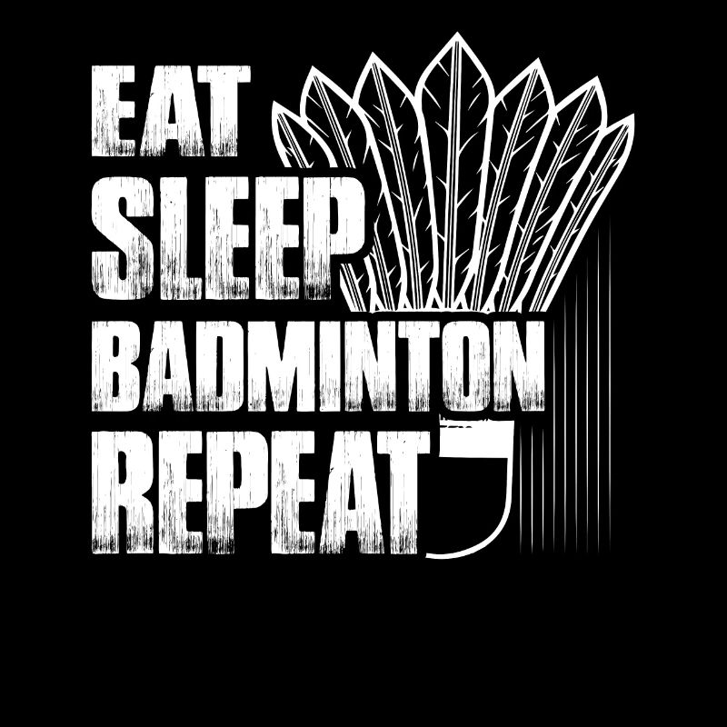 Eat Sleep Badminton Repeat Player Game