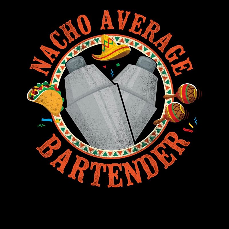 Bartender Mixologist Nacho Average