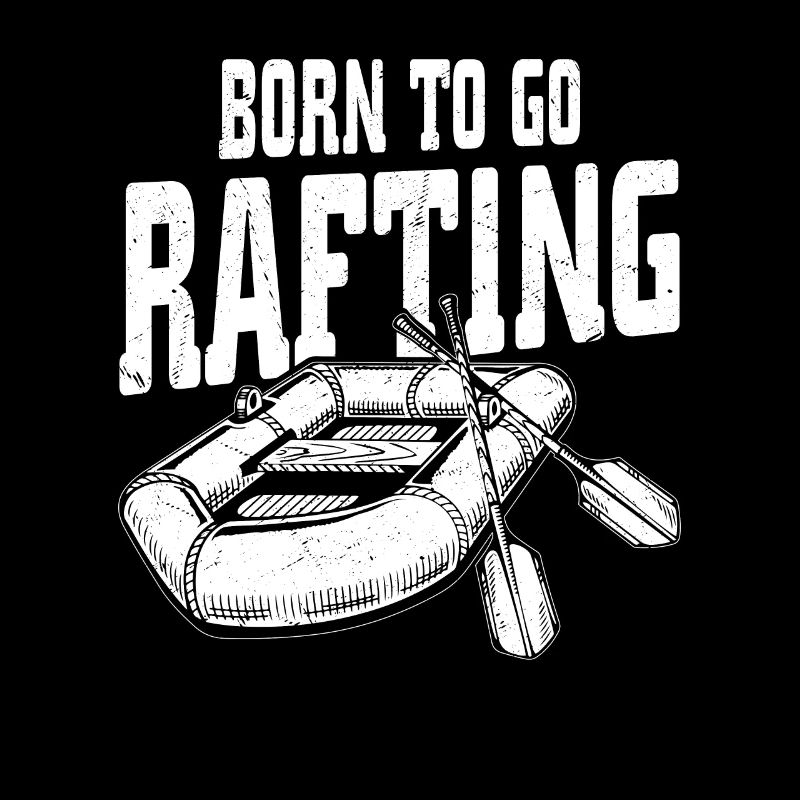 Born To Go Rafting Eau vive