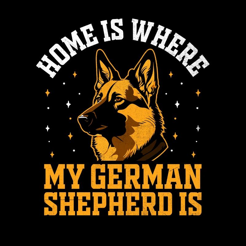 Home Is Where My German Shepherd Is GSD Dog Lover