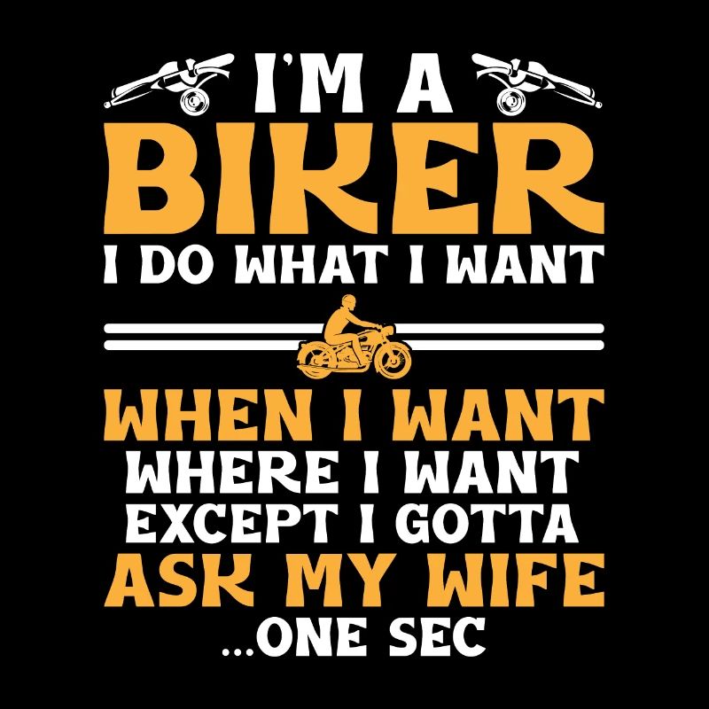 Ich bin ein Biker, ich mache, was ich will, wann ich will, wo ich bin