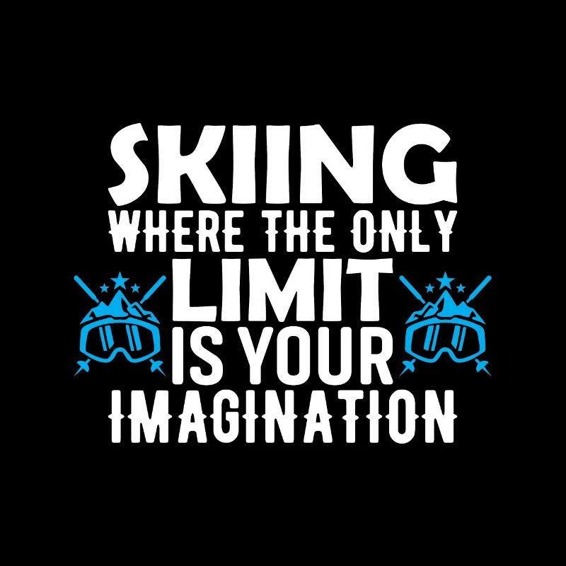Skiing: Where The Only Limit Is Your Imagination.