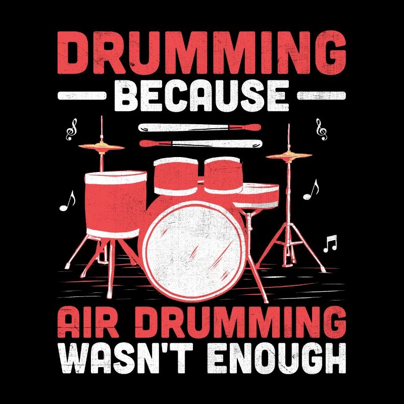 Drumming Because Air Drumming Wasn't Enough Drum D