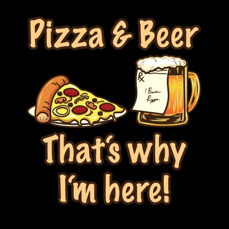 Pizza Und Bier Darum bin ich hier Pizza