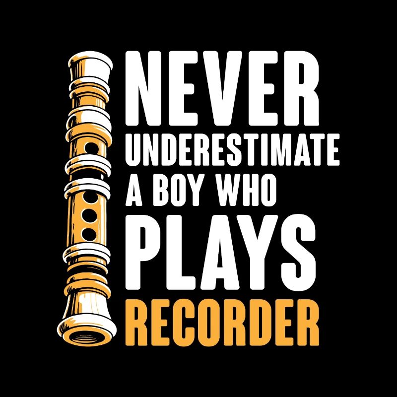 Never Underestimate A Boy Who Plays Recorder Music