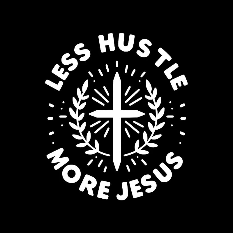 Less Hustle More Jesus