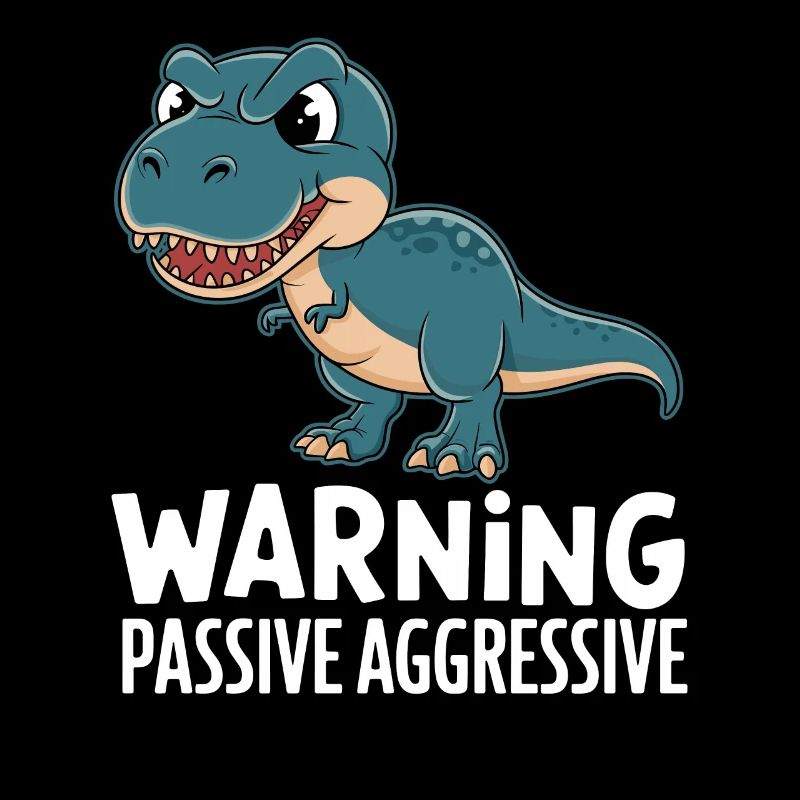 Caution Passive Aggressive Dino Humor